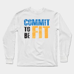 Commit To Be Fit Long Sleeve T-Shirt